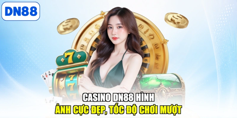 Khái quát nội dung chính của chuyên mục casino DN88